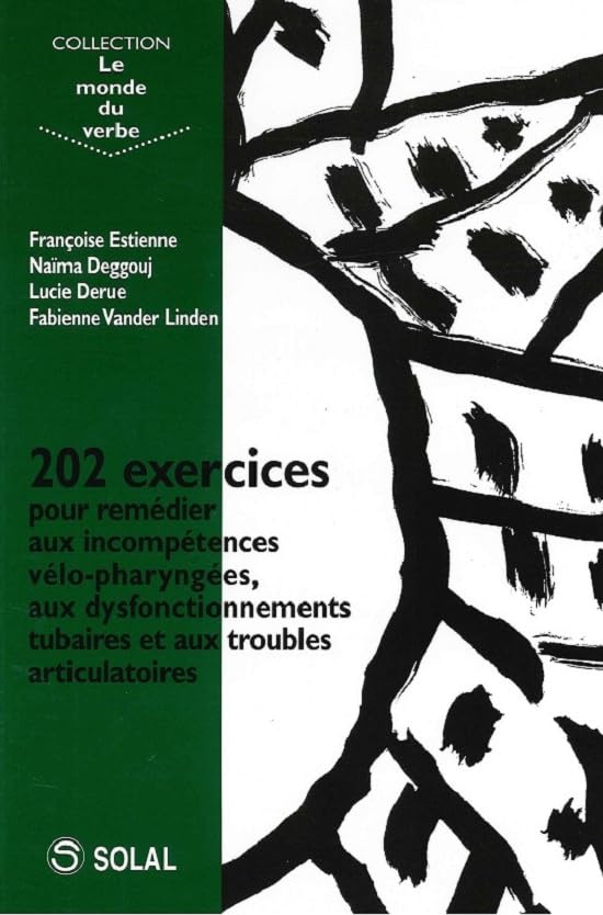 202 exercices pour remédier aux incompétences vélo-pharyngées,aux disfonctionnements tubaires: et aux troubles circulatoires 9782914513500