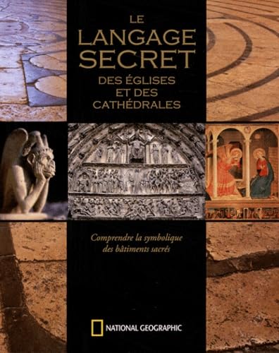Le langage secret des églises et des cathédrales: Comprendre la symbolique des bâtiments sacrés 9782845823679
