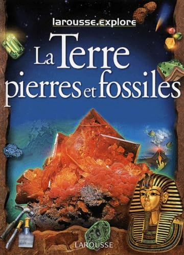 Larousse.explore La terre, pierres et fossiles 9782035650368