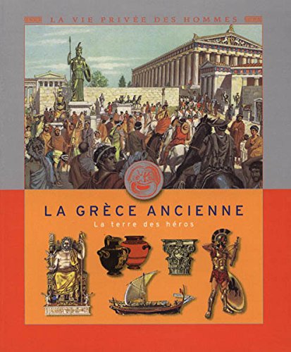 LA GRÈCE ANCIENNE. La terre des héros 9782744170133