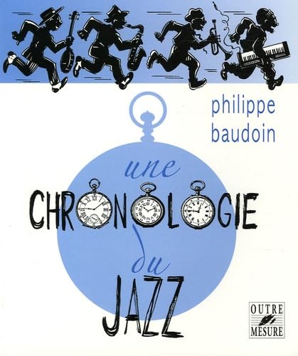 Une chronologie du jazz : et de quelques musiques contemporaines improvisées jusqu'en l'an 2000 9782907891332