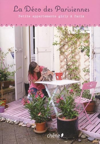 La Déco des Parisiennes: Petits appartements girly à Paris 9782812303821