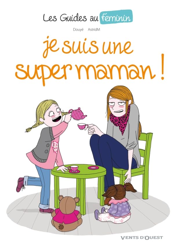 Les Guide au féminin, n° 3 : Je suis une super maman 9782749306353