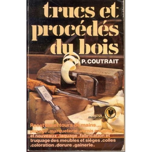 Nouveaux Trucs et Procédés Du Bois / Recettes et Tours De Main 