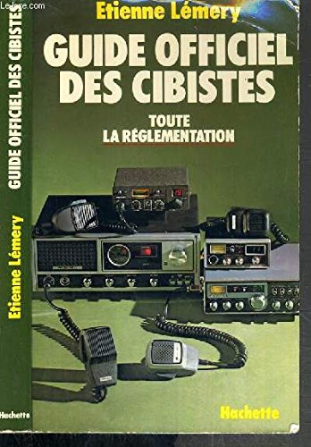 Guide officiel des cibistes : Toute la réglementation 9782010080623