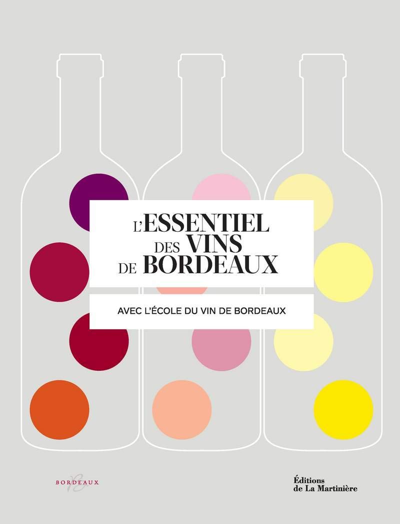 L'Essentiel des vins de Bordeaux: avec l'école du vin de Bordeaux 9782732464268