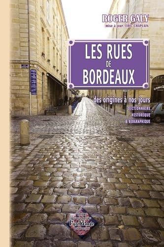 Les rues de Bordeaux, des origines à nos jours (6e édition, mise à jour 2007) 9782846184632