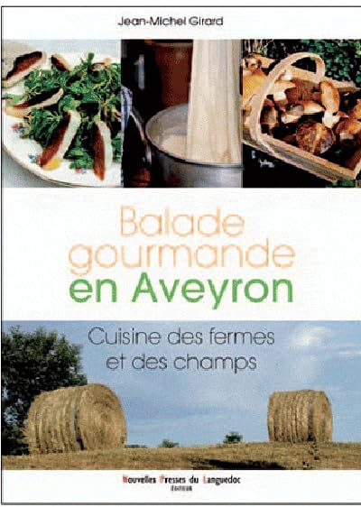 Balade gourmande en Aveyron : Cuisine des fermes et des champs 9782354140632