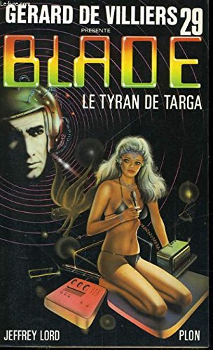 Le tyran de Targa (Gérard de Villiers présente Blade, n°29) 9782259008594