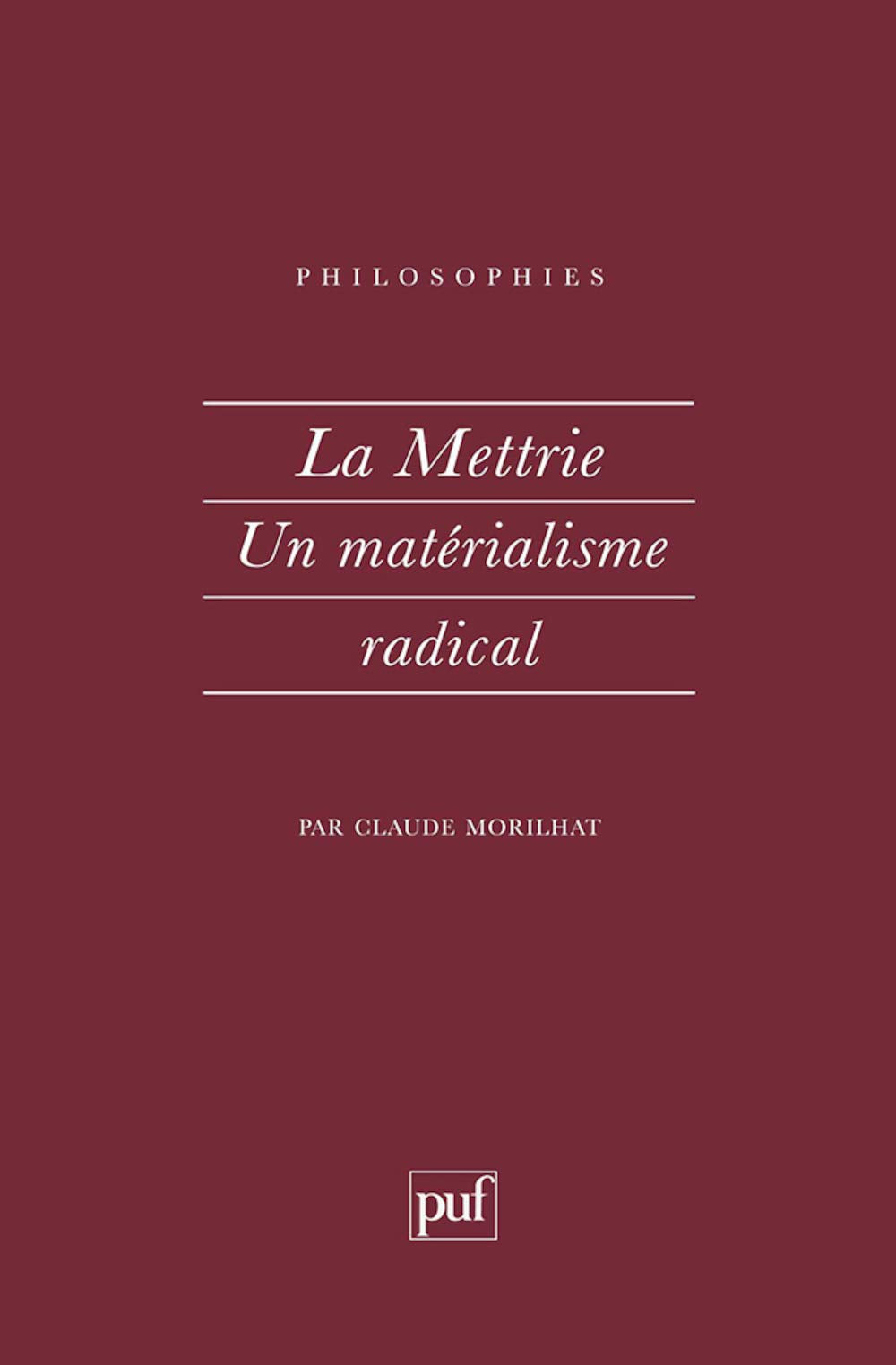 La Mettrie : Un matérialisme radical 9782130485827
