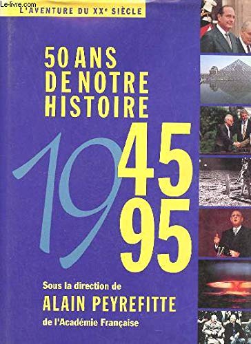 L'aventure du XXeme siècle 1945 1995 - 50 ans de notre Histoire 9782851089137