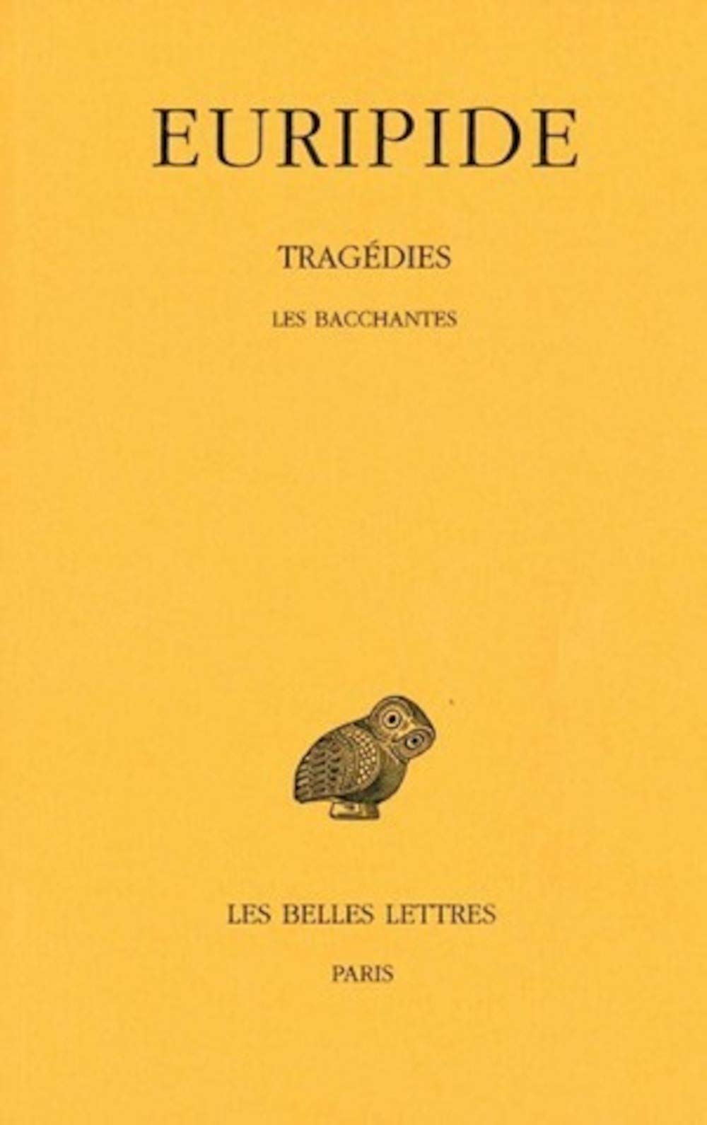 Tragédies, tome 6, 2e partie : Les Bacchantes 9782251001265