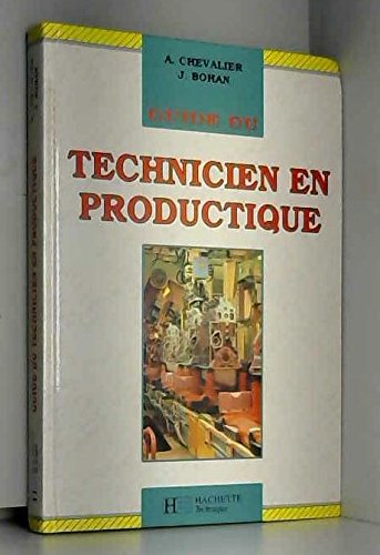 Guide du technicien en productique: Pour la maitrise de la production industrielle 9782010201080