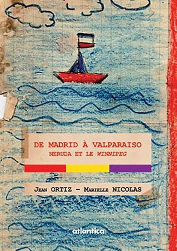 De Madrid à Valparaiso, Neruda et le Winnipeg 9782758804550