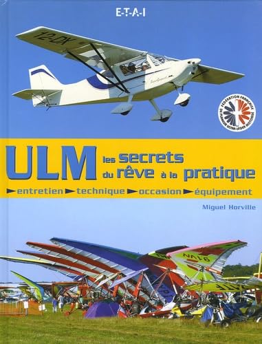 ULM les secrets du rêv à la pratique: Entretien, technique, occasion, équipement 9782726894279