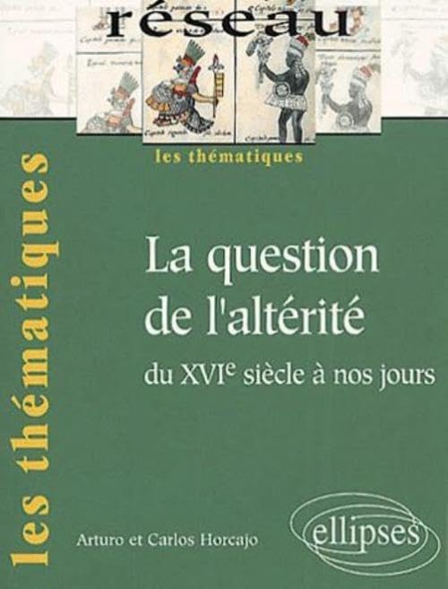 La question de l'altérité du XVIe siècle à nos jours 9782729802356