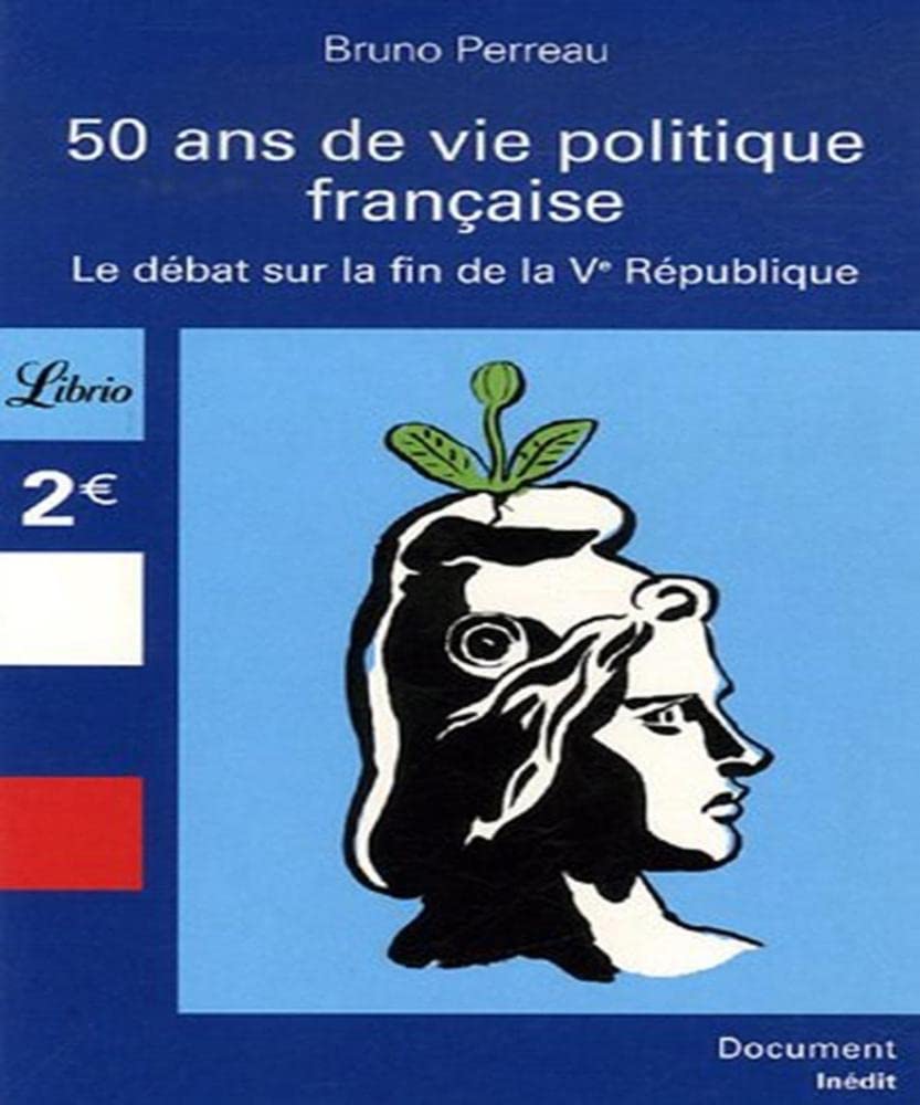 50 Ans de vie politique française: Le débat sur la fin de la Ve République 9782290000144