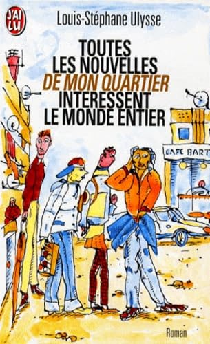 Toutes les nouvelles de mon quartier intéressent le monde entier 9782290045770
