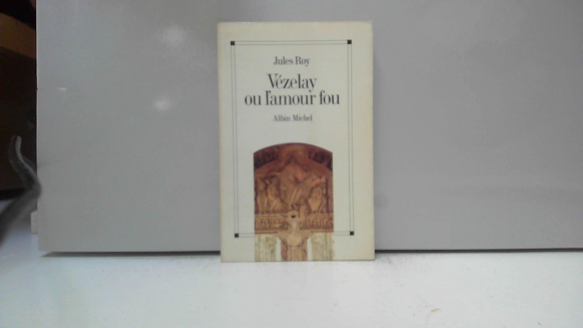 Vézelay ou l'Amour fou 9782226039194