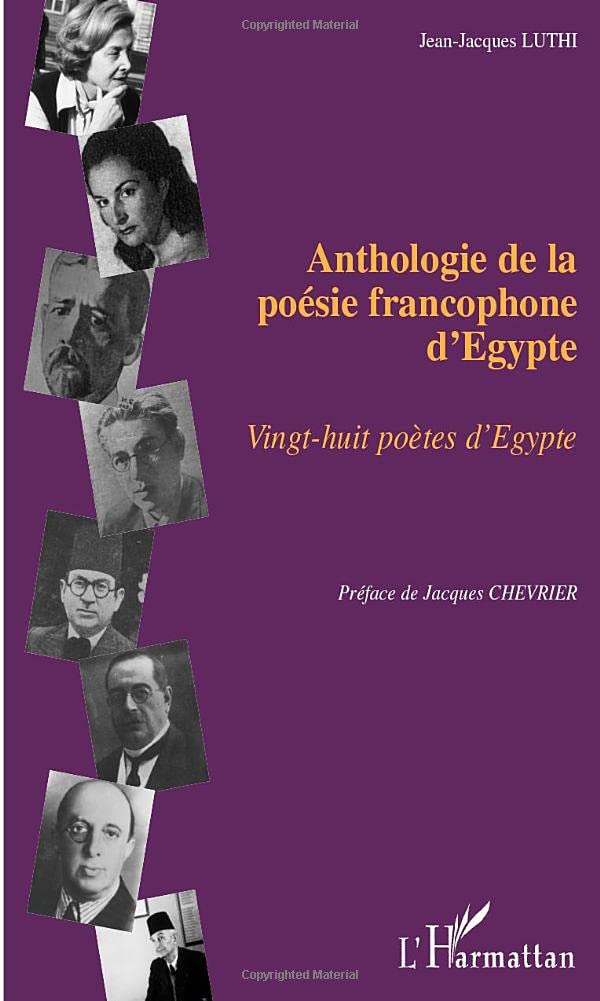 ANTHOLOGIE DE LA POÉSIE FRANCOPHONE D'EGYPTE: Vingt-huit poètes d'Egypte 9782747531948