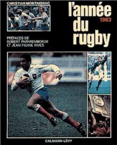 L'Année du rugby 1983, numéro 11, préfacé par Jean-Pierre Rives et Robert Paparamborde 9782702112502