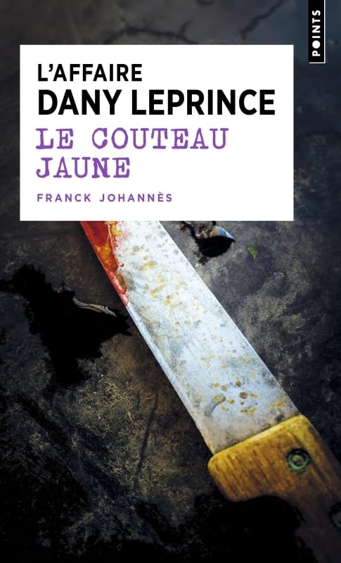 Le Couteau jaune: L'affaire Dany Leprince 9791041417926
