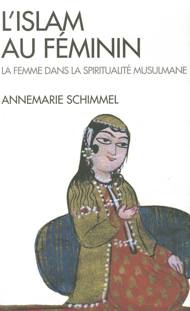 L'Islam au féminin : La Femme dans la spiritualité musulmane 9782226109859