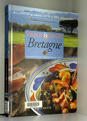 Saveurs & terroirs de Bretagne: 100 recettes de terroir par les chefs 9782012360563