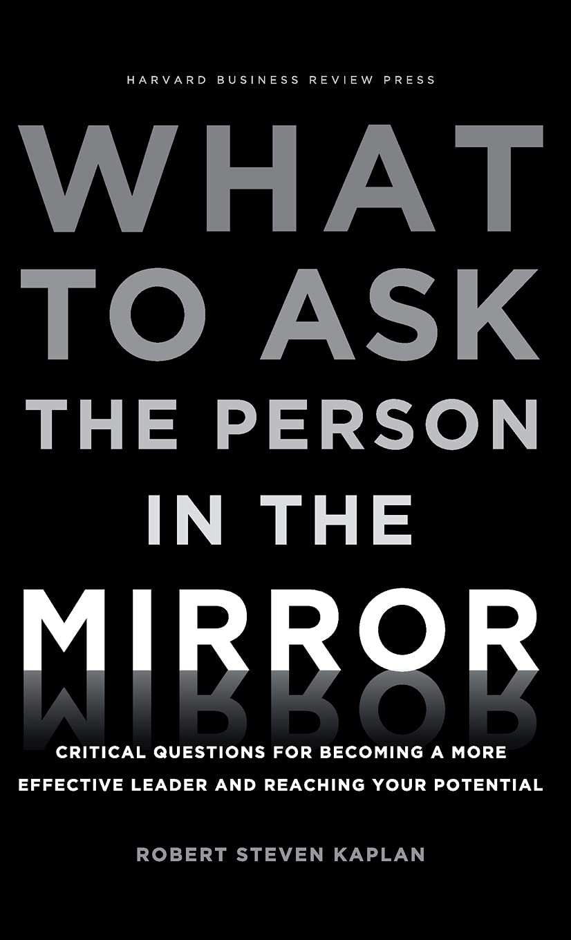 What to Ask the Person in the Mirror 9781422170014