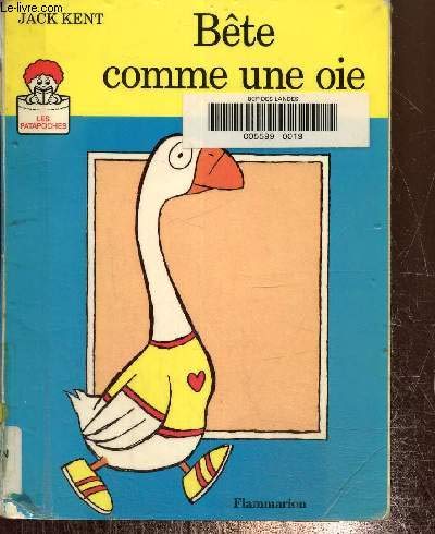 Bete comme une oie - texte et illustrations de kent jack 9782081722224