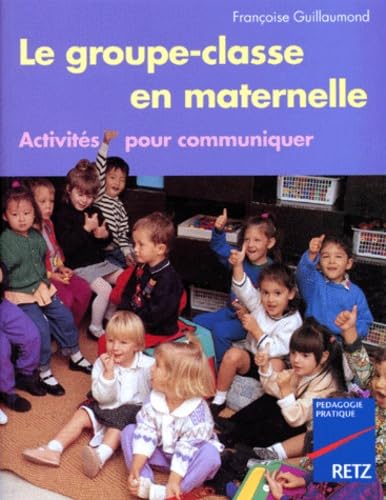 Le Groupe-Classe en maternelle. Activités pour communiquer 9782725617817