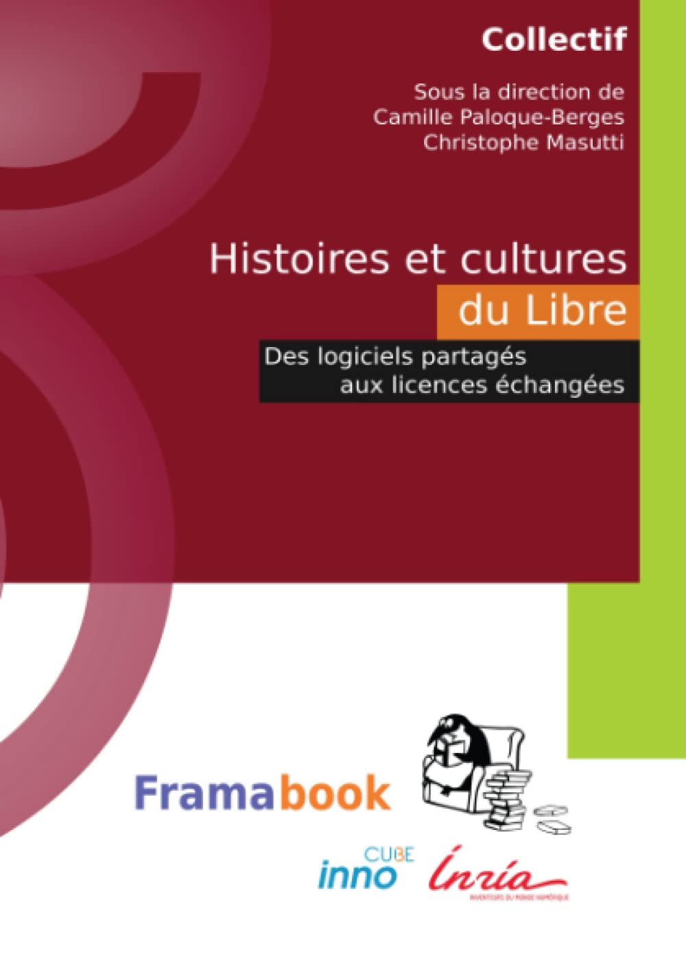 Histoires et cultures du Libre. Des logiciels partagés aux licences échangées 9782953918793