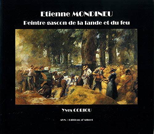 Etienne Mondineu: Peintre gascon de la lande et du feu (1872-1940) 9782913055438