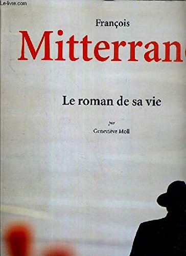 François Mitterrand: Le roman de sa vie 9782710705482