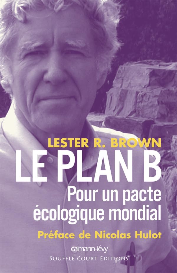 Le Plan B: Pour un pacte écologique mondial 9782702138588