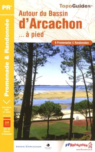 AUTOUR DU BASSIN D'ARCACHON A PIED 2007 - 33 - PR - P331 9782751402197