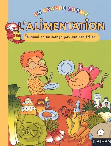L'alimentation : Pourquoi on ne mange pas que des frites ? 9782092021828