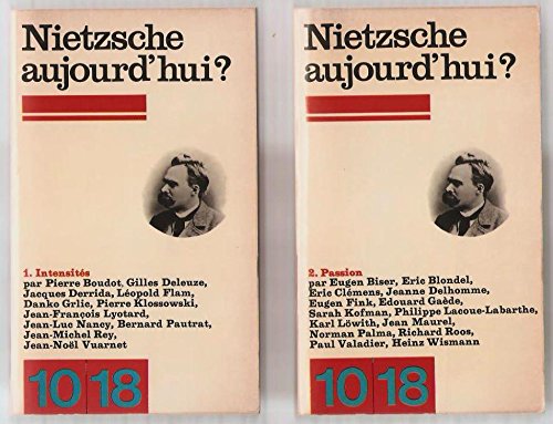 Nietzsche aujourd'hui ? 1. Intensités 2. Passion [2 volumes] 