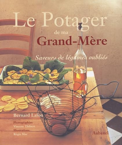 Le potager de ma Grand-Mère: Saveurs de légumes oubliés 9782700603699