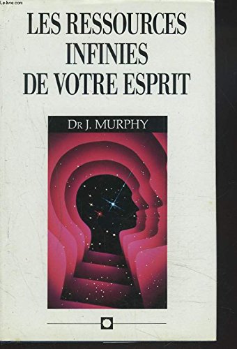 Les ressources infinies de votre esprit 9782724291162