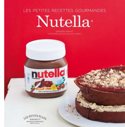 Nutella: Les recettes gourmandes 9782501075299