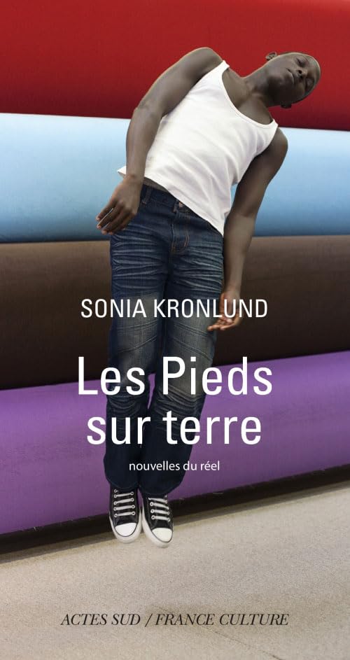 les Pieds sur terre: nouvelles du réel 9782330002558