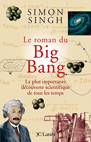 Le roman du Big Bang: La plus importante découverte scientifique de tous les temps 9782709627009
