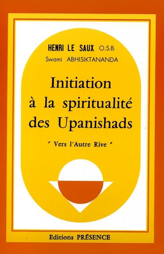 Initiation à la spiritualité des Upanishads : Vers l'autre rive 9782901696209