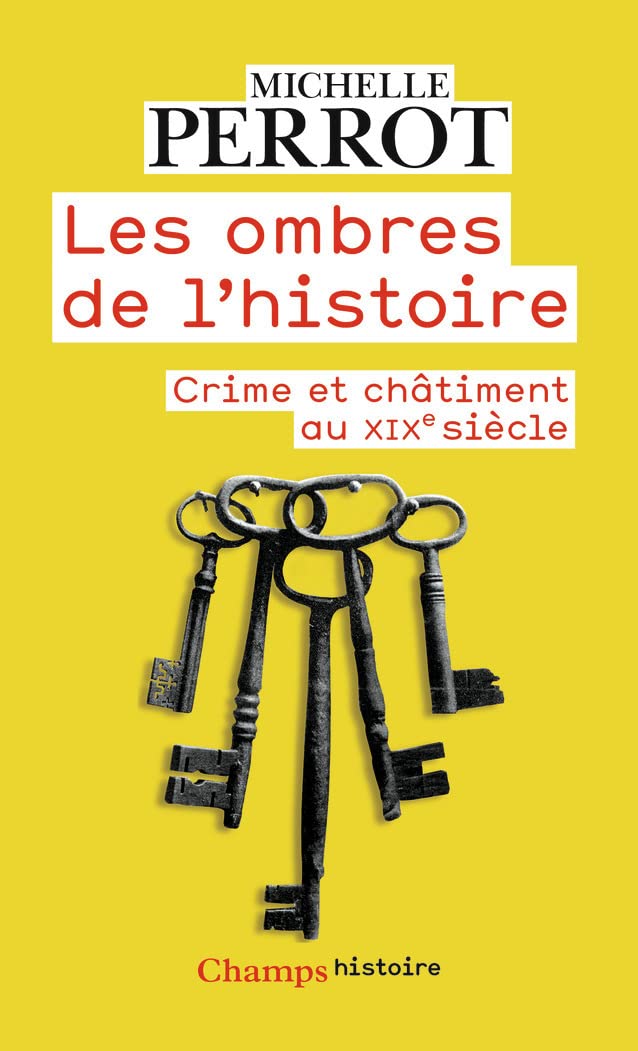 Les ombres de l'histoire: CRIMES ET CHATIMENTS AU 19EME SIECLE 9782080800596