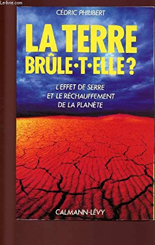 La Terre brûle-t-elle: L'effet de serre et le réchauffement de la planète 9782702118863