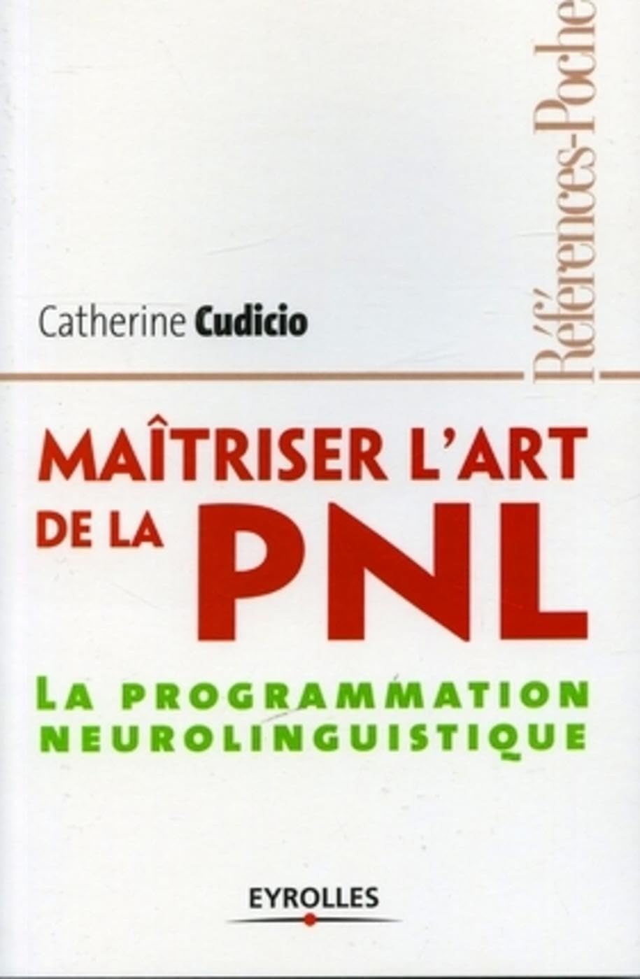 Maîtriser l'art de le PNL: La programmation neurolinguistique 9782708134508