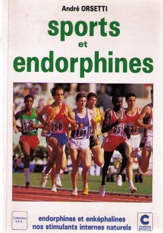 Sports et endorphines: Endorphines et enképhalines, nos stimulants internes naturels 9782702704356