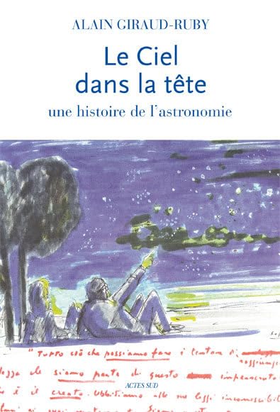 Le Ciel dans la tête: Une histoire de l'astronomie 9782742791200