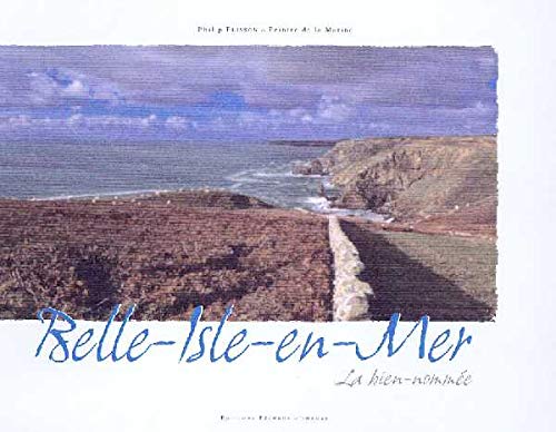 Belle-Isle-en-Mer: La bien-nommée 9782842773243